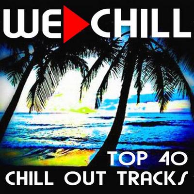 We Chill. Top 40 Chill Out Tracks