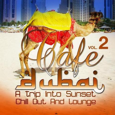 Cafe Dubai. A Trip Into Sunset Chill Out And Lounge Vol 2 (2012)