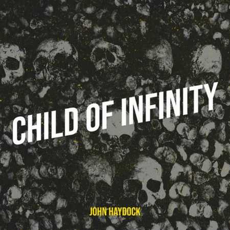 John Haydock - Child Of Infinity (2022)