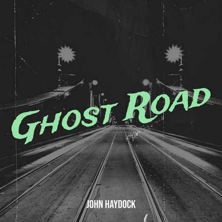 John Haydock - Ghost Road (2022)