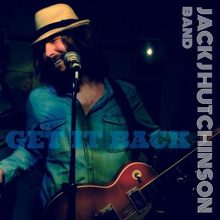 Jack J Hutchinson Band - Get It Back (2014)