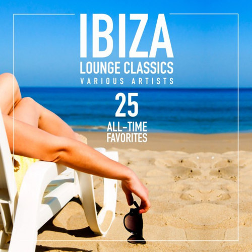 Ibiza Lounge Classics: 25 All-Time Favorites