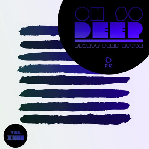 Oh so Deep: Finest Deep House Vol.13