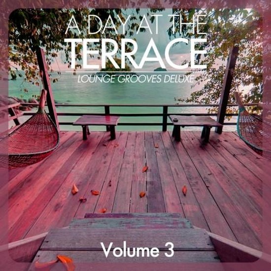 A Day At the Terrace: Lounge Grooves Deluxe, Vol. 3 (2014)