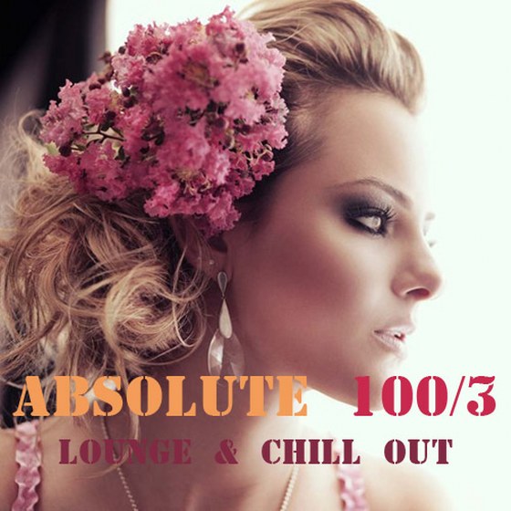 скачать Absolute 100 Chill Out & Lounge Music Vol.3 (2012)