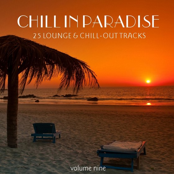 скачать Chill In Paradise Vol. 9-25 Lounge & Chill-Out Tracks (2012)