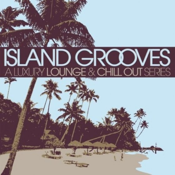 скачать Island Grooves: A Luxury Lounge & Chill Out Series (2012)