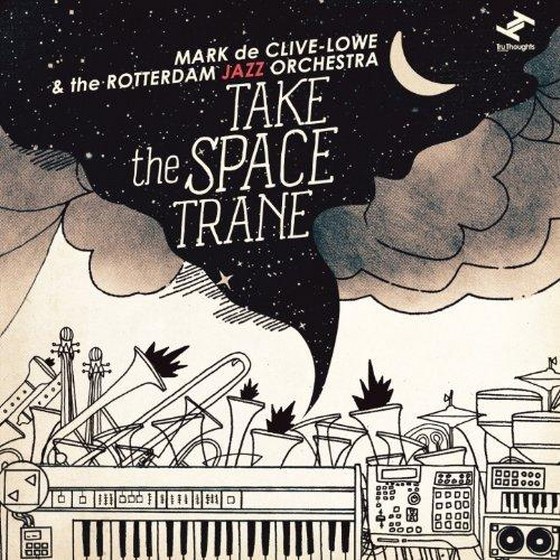 Mark de Clive-Lowe & The Rotterdam Jazz Orchestra. Take the Space Trane (2013)