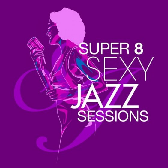 Sexy Jazz. Super 8 Sessions (2013)