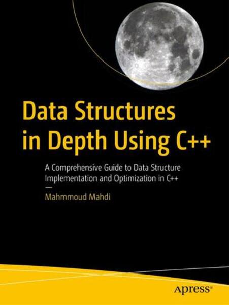 Mahmmoud Mahdi. Data Structures in Depth Using C++